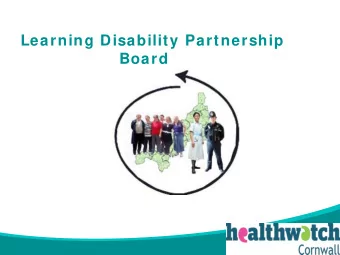 Learning Disability Partnership  Board  www.cornwall.gov.uk  Learning Disability  Needs Assessm ent