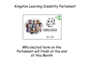 Kingston Learning Disability Parliament MP for  Kingstons Learning Disability Parliament 2011 -