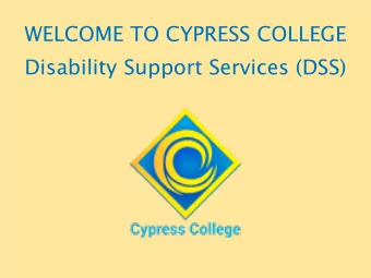 WELCOME TO CYPRESS COLLEGE  Disability Support Services (DSS)  PARENT NIGHT 2019  Were So Glad