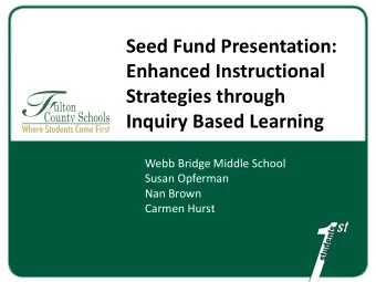 Enhanced Instructional  Strategies through  Inquiry Based Learning  Webb Bridge Middle School