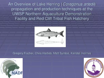 An Overview of Lake Herring ( Coregonus artedii )  propagation and production techniques at the