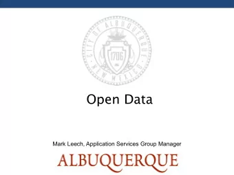 Open Data  Mark Leech, Application Services Group Manager  Open Data Value Proposition  Citizens