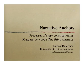 Narrative Anchors  Processes of story construction in Margaret Atwoods The Blind Assassin