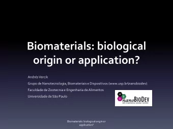 Biomaterials: biological origin or application?  Andrs Vercik  Grupo de Nanotecnologia,