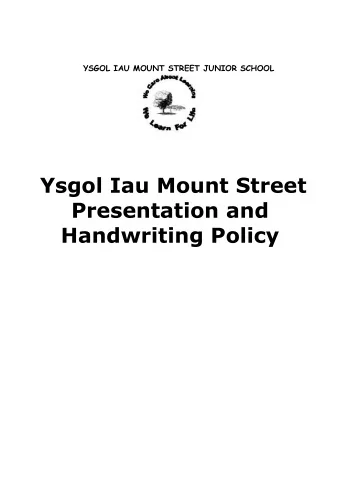 Ysgol Iau Mount Street  Presentation and  Handwriting Policy  Document purpose This document
