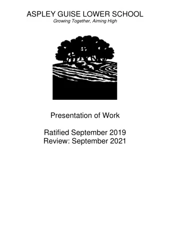 ASPLEY GUISE LOWER SCHOOL  Growing Together, Aiming High  Presentation of Work  Ratified September