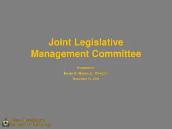 Joint Legislative  Management Committee  Prepared by:  Kevin G. Moore Jr., Director  November 14,