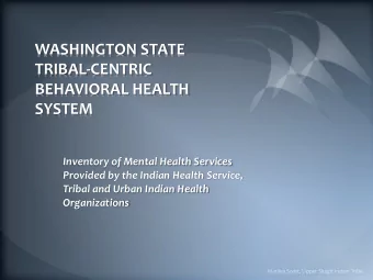 WASHINGTON STATE  TRIBAL-CENTRIC  BEHAVIORAL HEALTH  SYSTEM  Inventory of Mental Health Services
