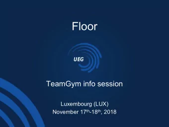 Floor  TeamGym info session  Luxembourg (LUX) November 17 th -18 th , 2018  Lets see: Floor