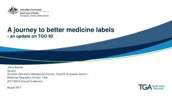 A journey to better medicine labels  - an update on TGO 92  Jenny Burnett  Director  Scientific