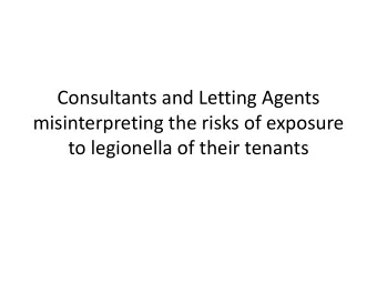 misinterpreting the risks of exposure  to legionella of their tenants  Awareness  Consultants and