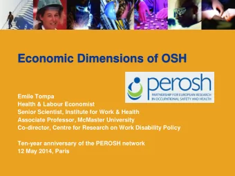 Economic Dimensions of OSH  Emile Tompa  Health &amp; Labour Economist  Senior Scientist, Institute