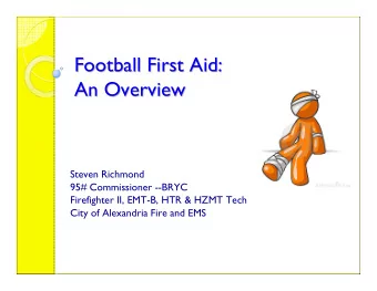Football First Aid:  Football First Aid:  An Overview  An Overview  Steven Richmond  95#