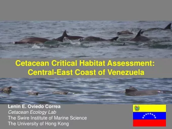 Cetacean Critical Habitat Assessment:  Central-East Coast of Venezuela  Lenin E. Oviedo Correa