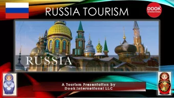 RUSSIA TOURISM  Russia is the largest country on the planet and has many wonderful  and diverse