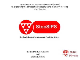 and  Shaun Lovejoy  Beyond the deterministic limit: GCMs Stochastic scales &lt; 10 days