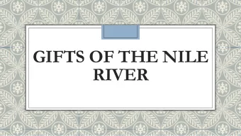 GIFTS OF THE NILE  RIVER  Geography- MAP IT!  Isolation  The harsh desert acted as a natural