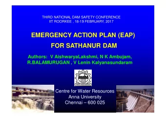 EMERGENCY ACTION PLAN (EAP)  FOR SATHANUR DAM  Authors:  V AishwaryaLakshmi, N K Ambujam,