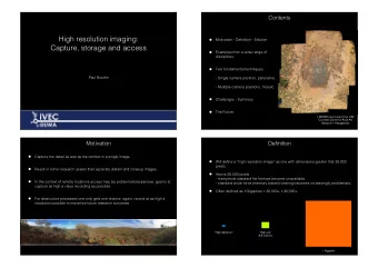 High resolution imaging:    Motivation - Definition - Solution.  Capture, storage and access