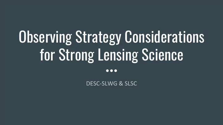 observing strategy considerations for strong lensing