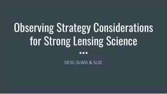 Observing Strategy Considerations  for Strong Lensing Science  Intro Strong gravitational lensed