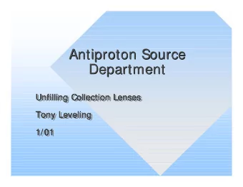 Antiproton Source  Antiproton Source  Department  Department  Unfilling Collection Lenses