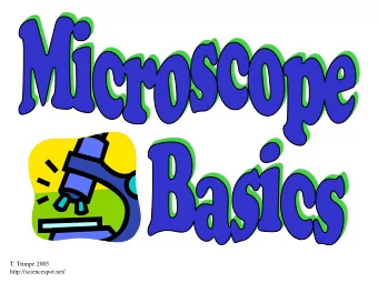 T. Trimpe 2005  http://sciencespot.net/  Ocular lens  (Eyepiece)  Body Tube  Nosepiece  Arm