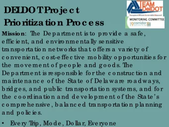 DE  L  DOT  Pr  oje c t  Pr  ior  itization Pr  oc e ss Mission :  T  he  De pa rtme nt is to  pro