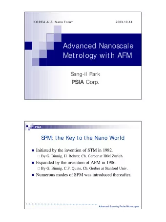 Advanced Nanoscale  Metrology with AFM  Sang-il Park PSIA Corp.  PSIA  SPM: the Key to the Nano