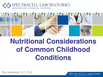 of Common Childhood  Conditions  Ron Grabowski, D.C., R.D.  Ron Grabowski, R.D., D.C. Dr. Ron
