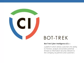 Bot-Trek Cyber Intelligence (CI)   a platform which allows customers the ability  to monitor,