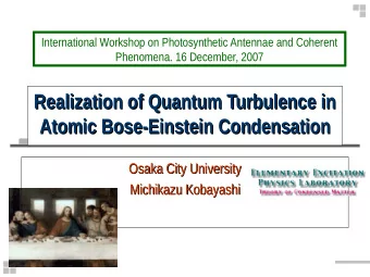 Realization of Quantum Turbulence in  Realization of Quantum Turbulence in  Atomic Bose-Einstein