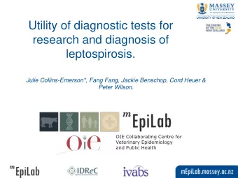research and diagnosis of  leptospirosis.  Julie Collins-Emerson*, Fang Fang, Jackie Benschop, Cord