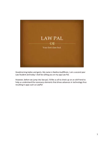 Goodmorning ladies and gents. My name is Nadine Audifferen, I am a second year  Law Student and