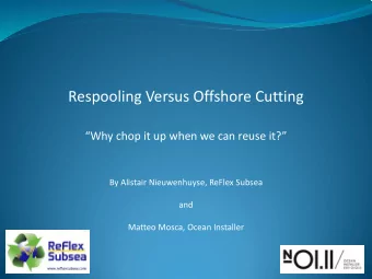 Respooling Versus Offshore Cutting  Why chop it up when we can reuse it?  By Alistair