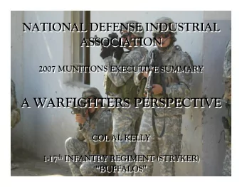 A WARFIGHTERS PERSPECTIVE  A WARFIGHTERS PERSPECTIVE  COL AL KELLY  COL AL KELLY 1-17 th INFANTRY