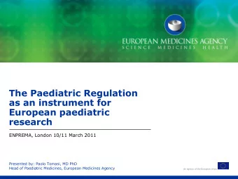 The Paediatric Regulation  as an instrument for  European paediatric  research  ENPREMA, London