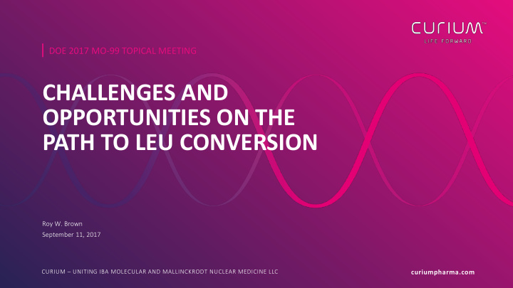 challenges and opportunities on the path to leu conversion