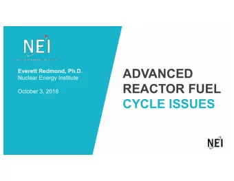 ADVANCED  Everett Redmond, Ph.D.  Nuclear Energy Institute  REACTOR FUEL  October 3, 2018  CYCLE
