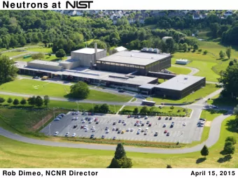 Neutrons at  Rob Dimeo, NCNR Director  April 15, 2015  Promoting U.S. innovation and industrial