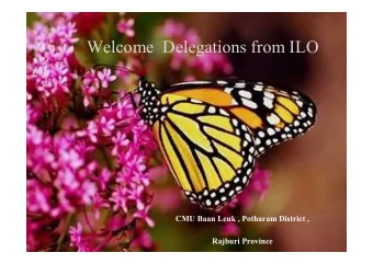 Welcome  Delegations from ILO  CMU Baan Leuk , Potharam District ,  Rajburi Province