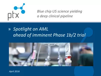 ahead of imminent Phase 1b/2 trial  April 2016  Disclaimer and Safe Harbor  Certain statements made