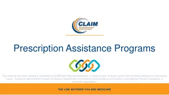 Prescription Assistance Programs  This material has been created or produced by CLAIM with
