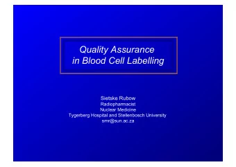 in Blood Cell Labelling  Sietske Rubow  Radiopharmacist  Nuclear Medicine  Tygerberg Hospital and