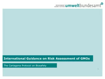 International Guidance on Risk Assessment of GMOs  The Cartagena Protocol on Biosafety  1