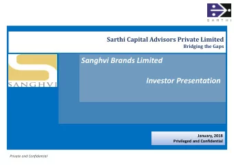 Sanghvi Brands Limited  Investor Presentation  January, 2018  Privileged and Confidential  Private