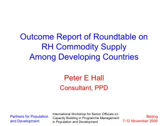 Outcome Report of Roundtable on  RH Commodity Supply  Among Developing Countries  Peter E Hall