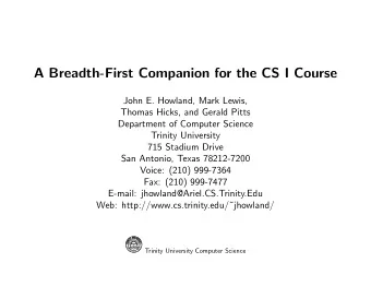 A Breadth-First Companion for the CS I Course  John E. Howland, Mark Lewis,  Thomas Hicks, and