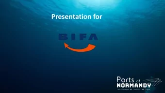 Presentation for  1 - Overview of Ports of Normandy  What is Ports of Normandy ?  Ports of