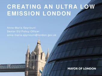 EMISSION LONDON  Anna-Maria Spyriouni  Senior EU Policy Officer  anna-maria.spyriouni@london.gov.uk